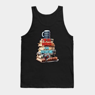 "I'm all booked for Valentine" Fun book lover gift Tank Top